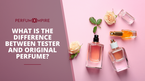 Difference Between Tester & Original Perfume - Perfume Empire